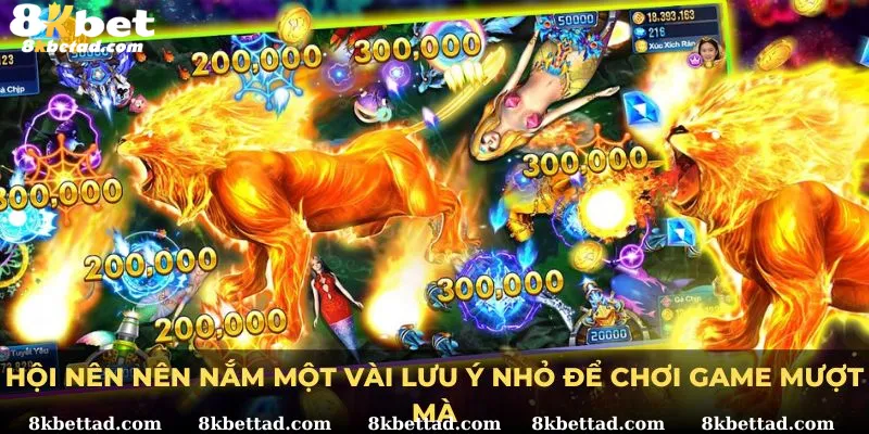 Hội nên nên nắm một vài lưu ý nhỏ để chơi game mượt mà