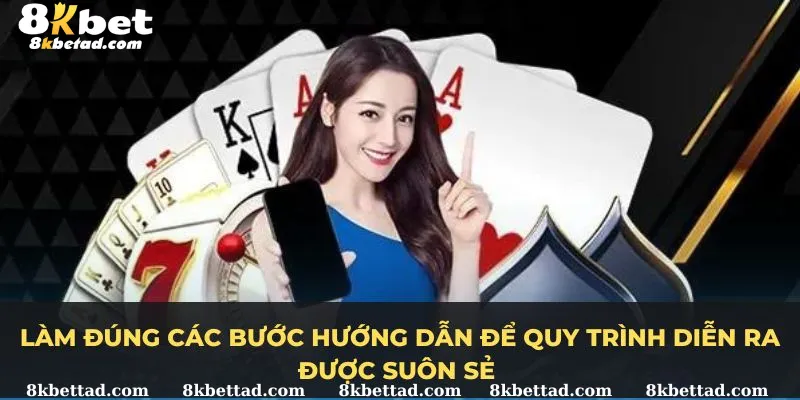 Làm đúng các bước hướng dẫn để quy trình diễn ra được suôn sẻ 